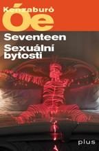 Kenzaburo Óe: Seventeen. Sexuální bytosti