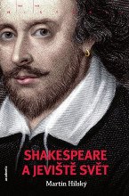 Martin Hilský: Shakespeare a jeviště svět
