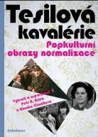 Petr A. Bílek, Blanka Činátlová (eds.): Tesilová kavalérie